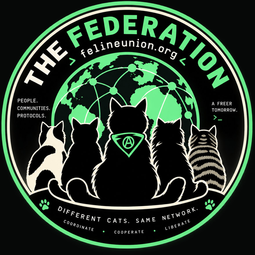 The Federation seal: five cats before a networked globe under the words The Federation, felineunion.org. Different cats. Same network. Coordinate, cooperate, liberate.